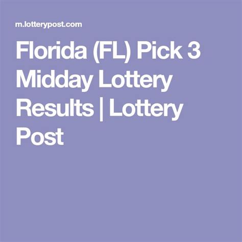 The use of automated software or technology to glean content or data from this or any page at Lottery Post. . Florida pick 3 midday post